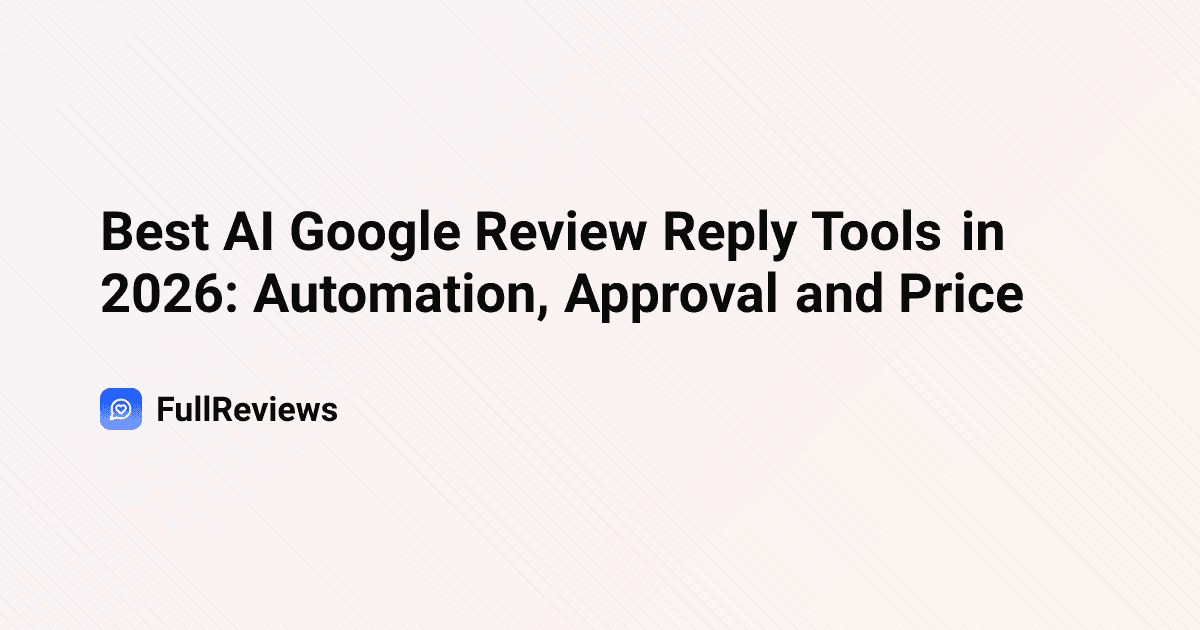 Best AI Google Review Reply Tools in 2026: Automation, Approval and Price